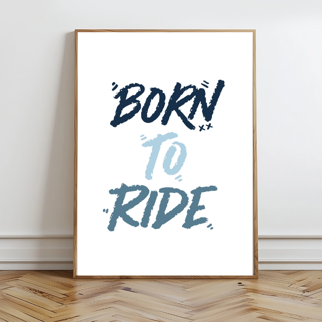Born To Ride Wall Prints - Digital Download